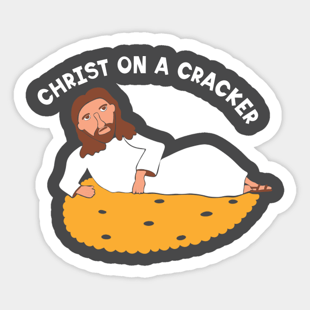 Christ on a Cracker Sticker by Alissa Carin